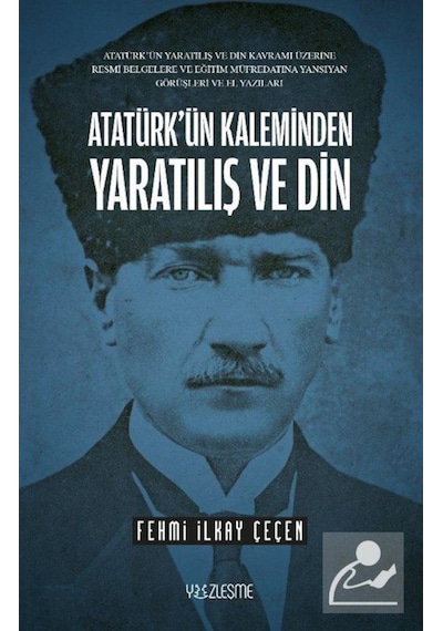 Atatürk'Ün Kaleminden Yaratılış Ve Din / Fehmi Ilkay Çeçen 9786257934282