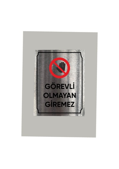 Metal Görevli Olmayan Giremez Uyarı Levhası 14x20 Cm Arkası Yapışkanlı