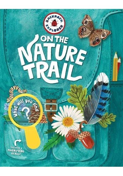 Backpack Explorer: On The Nature Trail What Will You Find
