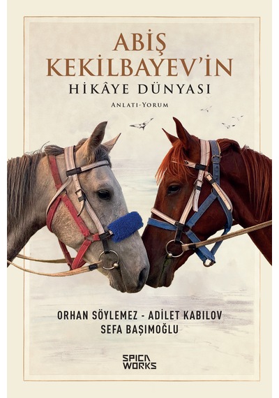 Abiş Kekilbayev İn Hikâye Dünyası - Orhan Söylemez & Adilet Kabılov & Sefa Başımoğlu