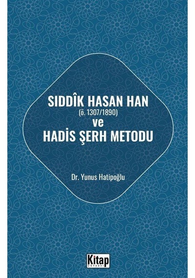 Sıddık Hasan Han Ö. 1307/1890 Ve Hadis Şerh Metodu / Yunus H...