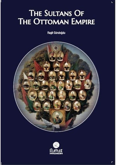 The Sultans Of The Ottoman Empire - Raşit Gündoğdu - Rumuz Yayınevi