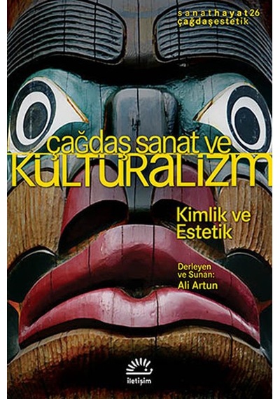 Çağdaş Sanat ve Kültüralizm - Ali Artun - İletişim Yayınları