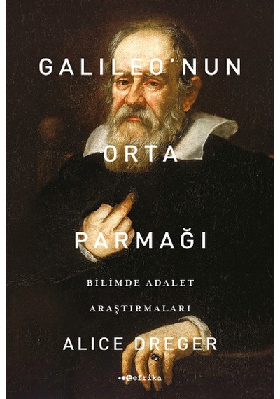 Galileo'nun Orta Parmağı  - Alice Dreger  - Tefrika Yayınları