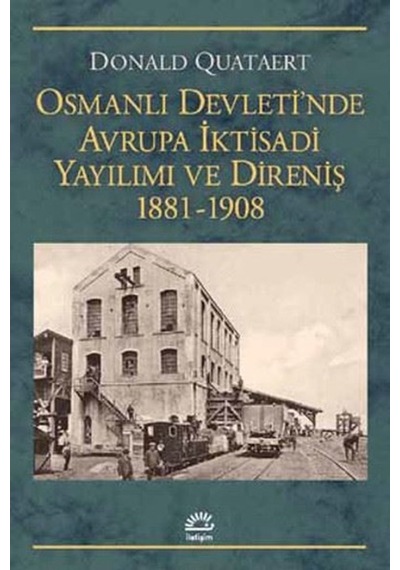 Osmanlı Devleti'Nde Avrupa Iktisadi Yayılımı Ve Direniş 1881-1908