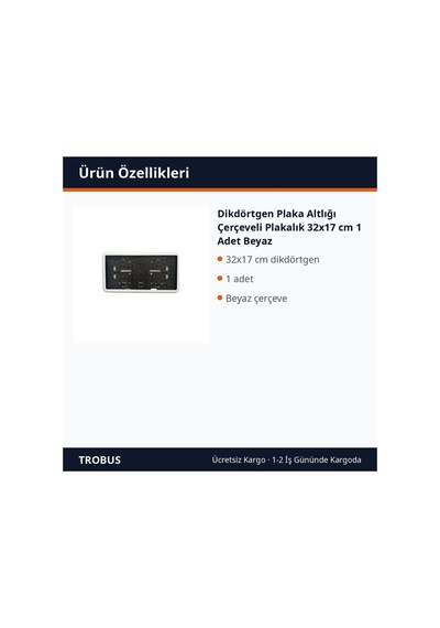 Trobus Dikdörtgen Plaka Altlığı Çerçeveli Plakalık 32x17 Cm 1 Adet Beyaz