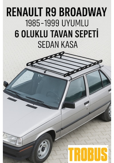 Renault R9 Broadway 1985-1999 Uyumlu 6 Oluklu Tavan Sepeti - Sedan Kasa