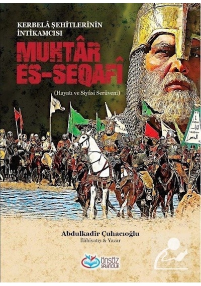 Muhtar Es-Seqafi - Kerbela Şehitlerinin İntikamcısı - Abdülkadir Çuhacıoğlu - Önsöz Yayıncılık