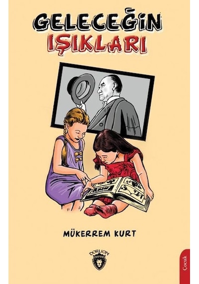 Geleceğin Işıkları - Mükerrem Kurt - Dorlion Yayınevi