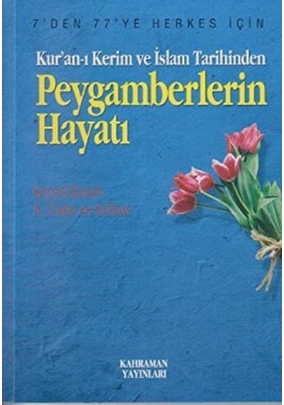 Kur'an -ı Kerim ve İslam Tarihinden Peygamberlerin Hayatı  - Seyyid Kutub  -  A. Cude'es -Sehbar  - Kahraman Yayınları