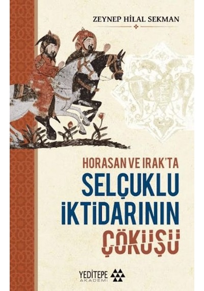 Horasan Ve Irak Ta Selçuklu İktidarının Çöküşü
