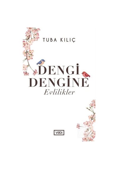 Dengi Dengine Evlilikler / Tuba Kılıç
