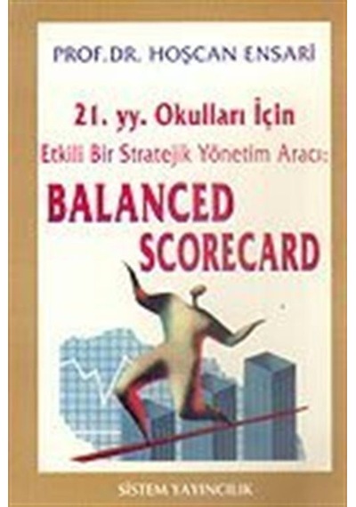 21.Yüzyıl Okulları İçin Etkili Bir Stratejik Yönetim Aracı: Balanced Scorecard -  Sistem Yayıncılık