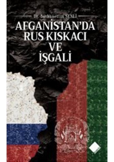 Afganistan'da Rus Kıskacı Ve İşgali / Burhanettin Şenli