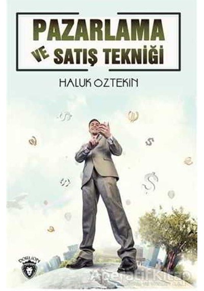 Pazarlama ve Satış Tekniği - Haluk Öztekin - Dorlion Yayınevi