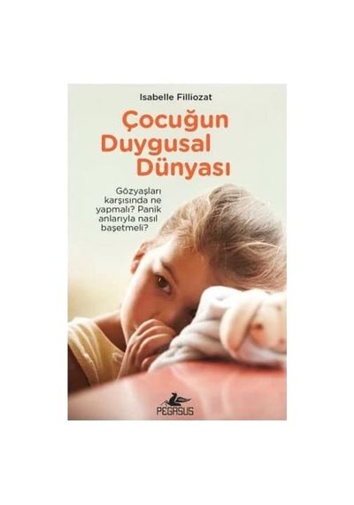 Çocuğun Duygusal Dünyası: Gözyaşları Karşısında Ne Yapmalı Panik Anlarıyla Nasıl Başetmeli