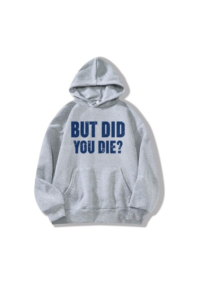 Harmandar But Did You Die Baskılı Gri Kapüşonlu Kanguru Cepli Sweatshirt Hoodie Gri