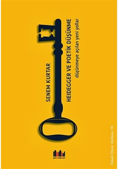 Heidegger ve Poetik Düşünme - Senem Kurtar - Pharmakon Kitap