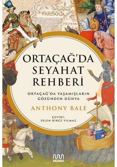 Ortaçağ Da Seyahat Rehberi: Ortaçağ Da Yaşamışların Gözünden Dünya - Elm-01-885983