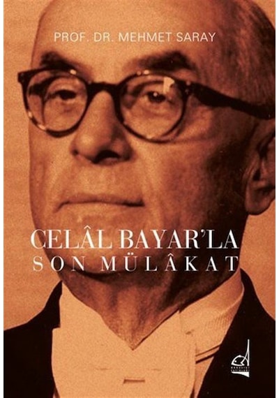 Celal Bayar'la Son Mülakat / Prof.dr Mehmet Saray