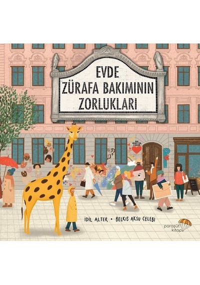 Evde Zürafa Bakımının Zorlukları - İdil Alter - Paraşüt Kitap