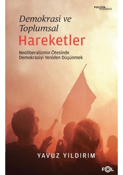 Demokrasi Ve Toplumsal Hareketler Neoliberalizmin Ötesinde Demokrasiyi Yeniden Düşünmek