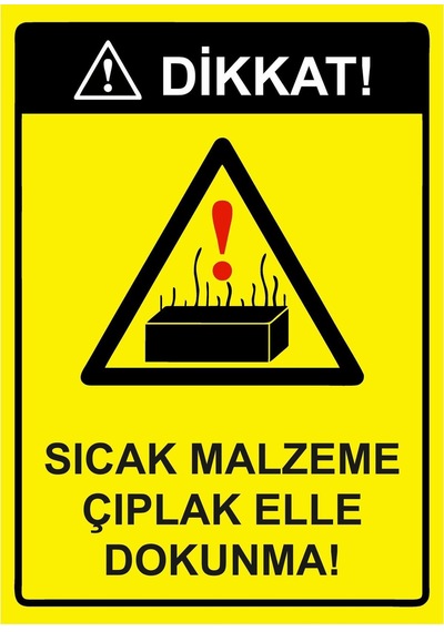 Dikkat Sıcak Malzeme Cıplak Elle Dokunma İsg Uyarı Levhası Pvc A5 15x21 Cm