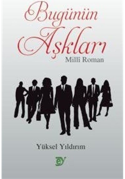Bugünün Aşkları - Millî Roman / Yüksel Yıldırım