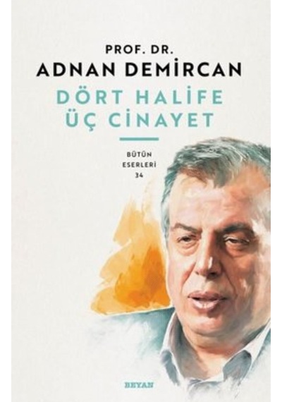 Dört Halife Üç Cinayet - Adnan Demircan - Beyan Yayınları