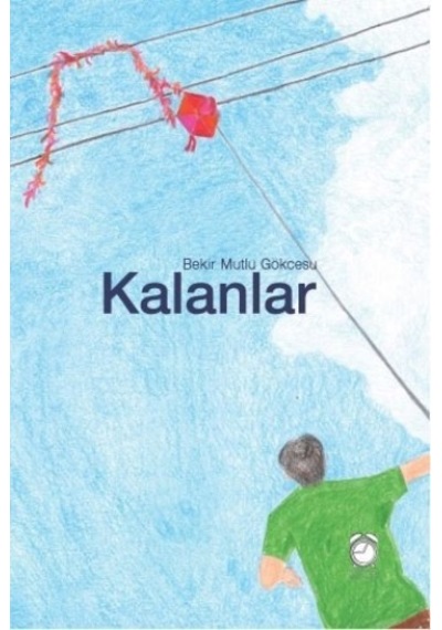 Kalanlar - Bekir Mutlu Gökçesu - Kitapsaati Yayınları