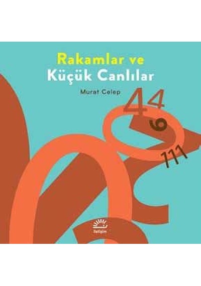 Rakamlar ve Küçük Canlılar - Murat Celep - İletişim Yayınları