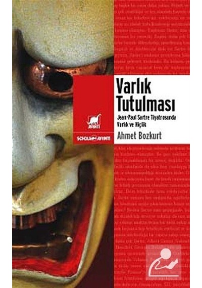 Varlık Tutulması: Sartre Tiyatrosunda Varlık ve Hiçlik - Ahmet Bozkurt - Ayrıntı Yayınları