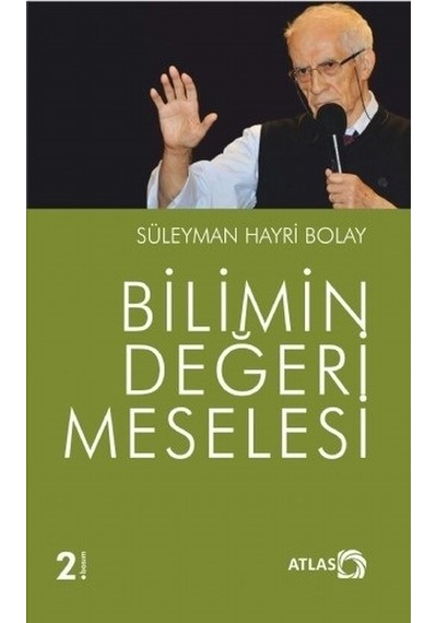 Bilimin Değeri Meselesi - Süleyman Hayri Bolay - Atlas Kitap