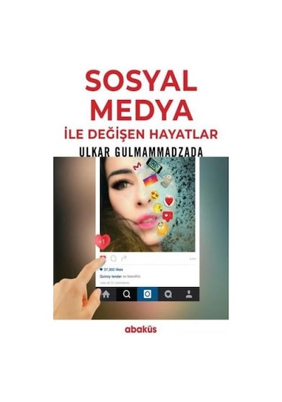 Sosyal Medya İle Değişen Hayatlar - Ulkar Gulmammadzada - Abaküs Kitap