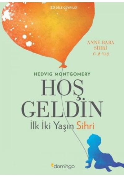 Hoş Geldin İlk İki Yaşın Sihri - Hedvig Montgomery - Domingo Yayınevi