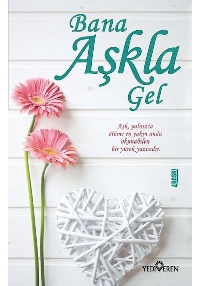 Bana Aşkla Gel - Akif Bayrak - Yediveren Yayınları