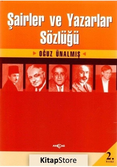 Şairler ve Yazarlar Sözlüğü - Oğuz Ünalmış - Akçağ Yayınları