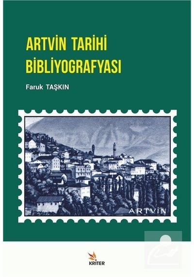 Artvin Tarihi Bibliyografyası - Faruk Taşkın - Kriter