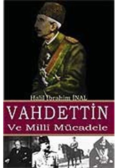 Vahdettin ve Milli Mücadele / Halil İbrahim İnal