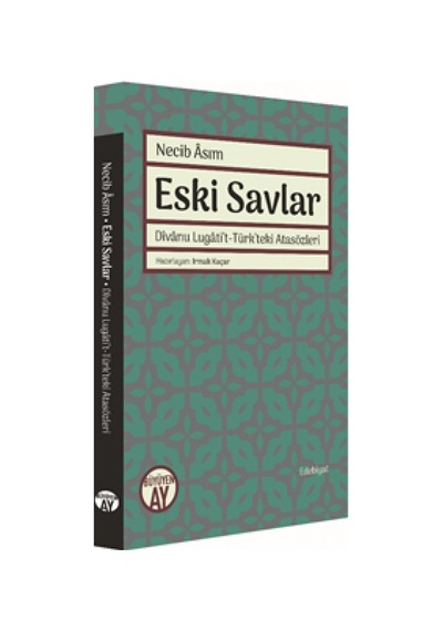 Eski Savlar: Divanu Lugatit-Türkteki Atasözleri  - Necib Asım  - Büyüyenay Yayınları