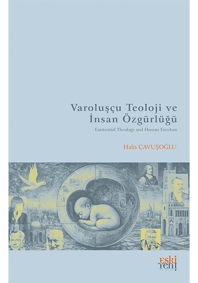 Varoluşçu Teoloji Ve İnsan Özgürlüğü / Halis Çavuşoğlu
