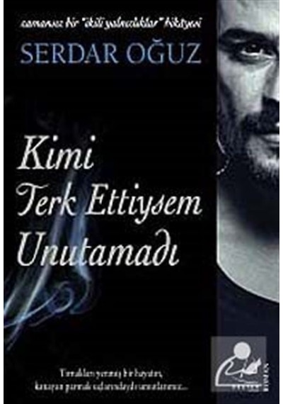 Kimi Terkettiysem Unutamadı - Serdar Oğuz - Destek Yayınları