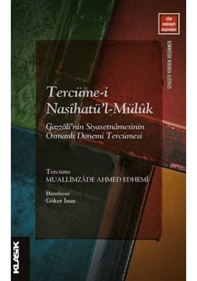 Tercüme-i Nasihatü'l-Müluk: Gazzali'nin Siyasetnamesinin Osmanlı Dönemi Tercümesi- Klasik Yayınları