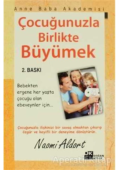 Çocuğunuzla Birlikte Büyümek - Naomi Aldort - Doğan Kitap