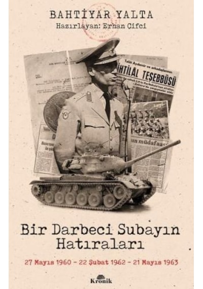 Bir Darbeci Subayın Hatıraları - Bahtiyar Yalta - Kronik Kitap