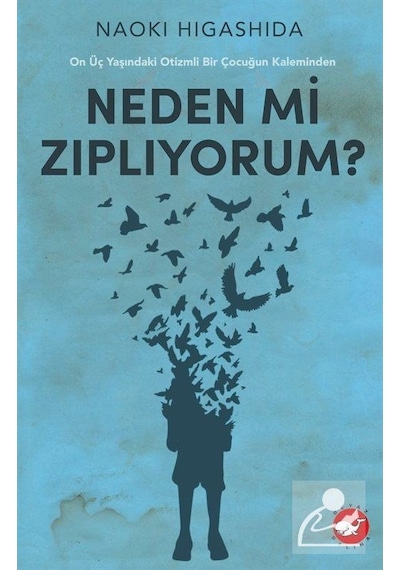 Neden mi Zıplıyorum? - On Üç Yaşındaki Otizmli Bir Çocuğun Kaleminden - Naoki Higashida - Beyaz Balina Yayınları