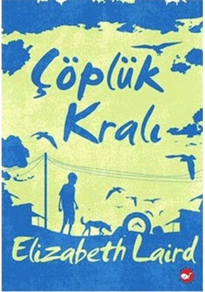 Çöplük Kralı -  Elizabeth Laird -  Beyaz Balina Yayınları