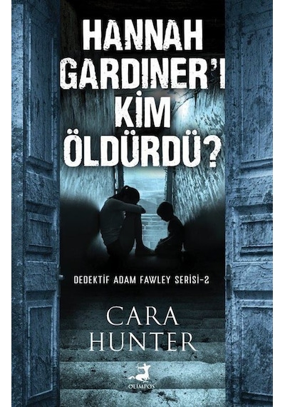 Hannah Gardiner'i Kim Öldürdü? Dedektif Adam Fawley Serisi 2 - Cara Hunter - Olimpos Yayınları