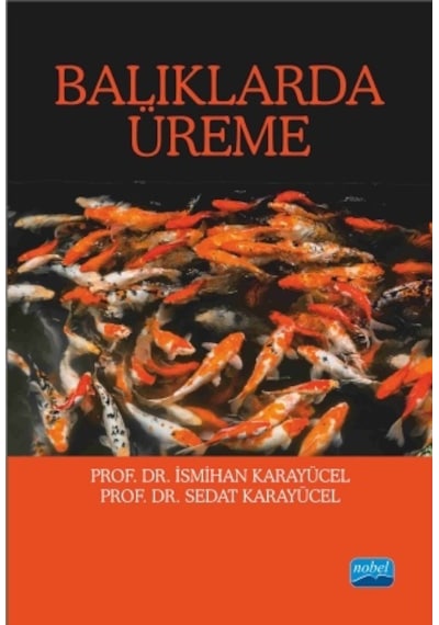 Balıklarda Üreme  - Sedat Karayücel  -  İsmihan Karayücel  - Nobel Akademik Yayıncılık