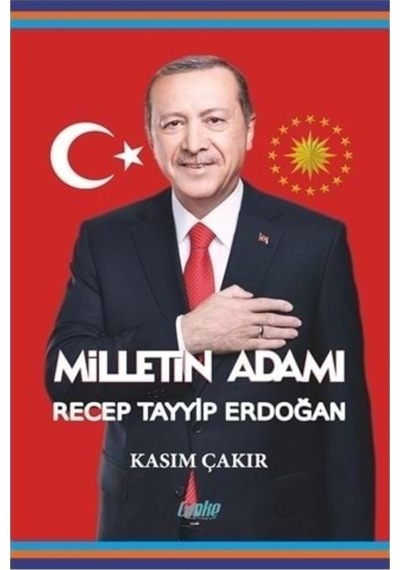 Milletin Adamı Recep Tayyip Erdoğan - Kasım Çakır - Çimke
